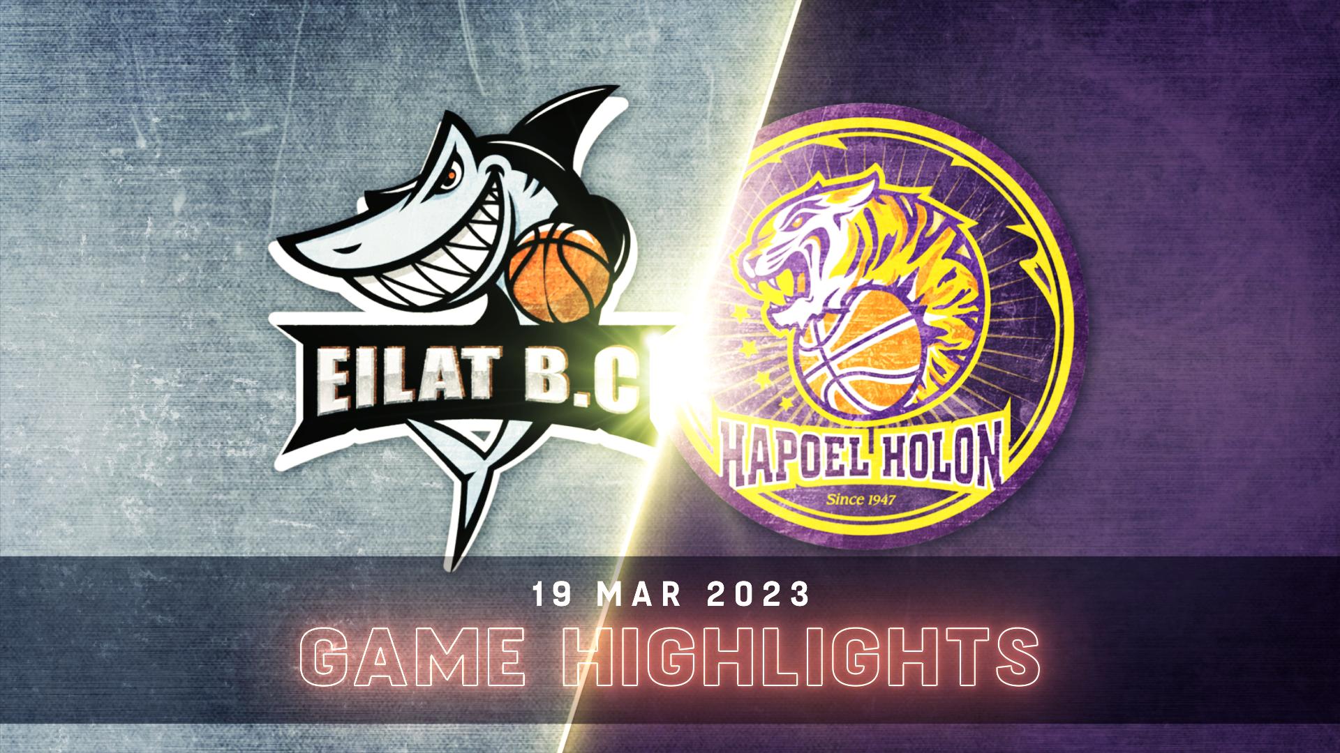 Hapoel Yossi Avrahami Eilat vs. Hapoel ATSMON Holon - Game Highlights